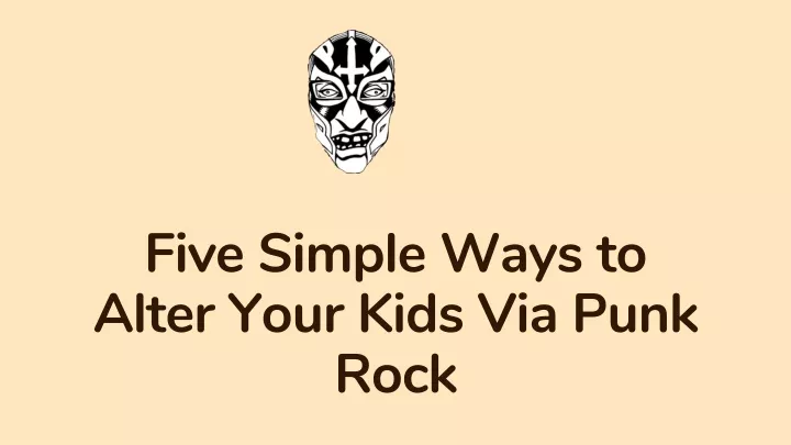 five simple ways to alter your kids via punk rock