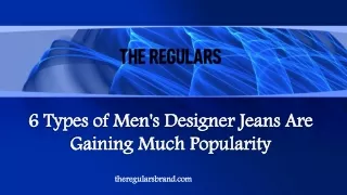 6 Types of Men's Designer Jeans Are Gaining Much Popularity