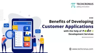 Benefits of Developing Customer Applications with the help of Node js Developmen