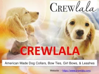 Crewlala - American Made Dog Collars, Bow Ties, Girl Bows, & Leashes