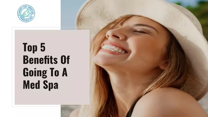 top 5 benefits of going to a med spa