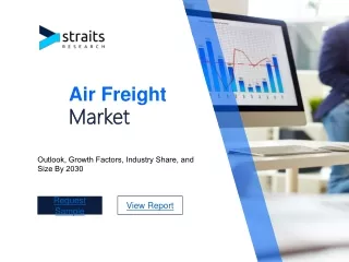 Air Freight Market Analysis 2022 with Detailed Competitive Outlook by 2030