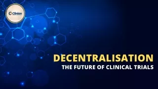 Decentralized clinical trials ppt | future of decentralized trials