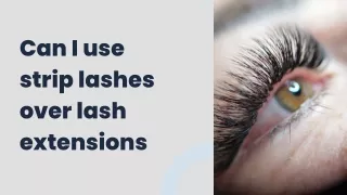 Can I use strip lashes over lash extensions