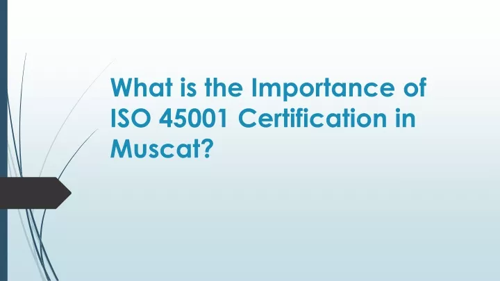what is the importance of iso 45001 certification in muscat