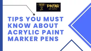 Tips you must know about Acrylic Paint Marker Pens