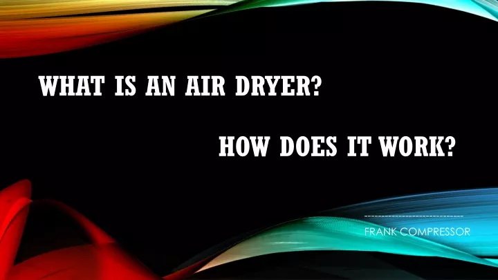 what is an air dryer how does it work