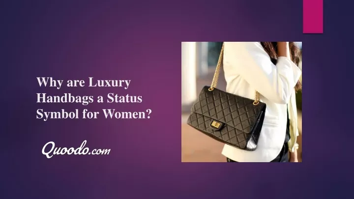 why are luxury handbags a status symbol for women