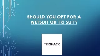 should you opt for a wetsuit or tri suit