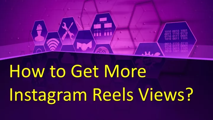 Ppt How To Get More Real Instagram Reel Views Powerpoint