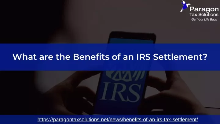 what are the benefits of an irs settlement