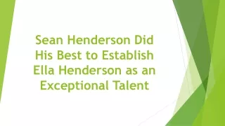 Sean Henderson Did His Best to Establish Ella Henderson as an Exceptional Talent