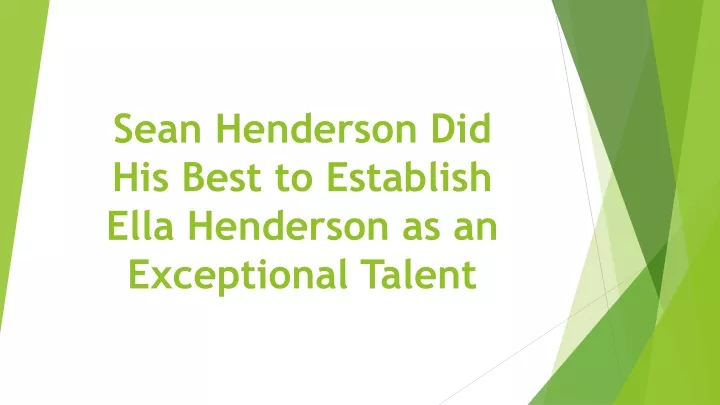 sean henderson did his best to establish ella henderson as an exceptional talent