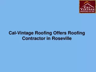 Cal-Vintage Roofing Offers Roofing Contractor in Roseville