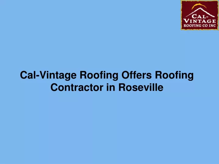 cal vintage roofing offers roofing contractor