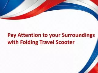 Pay Attention to your Surroundings with Folding Travel Scooter