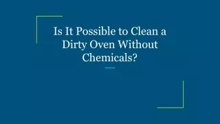 is it possible to clean a dirty oven without