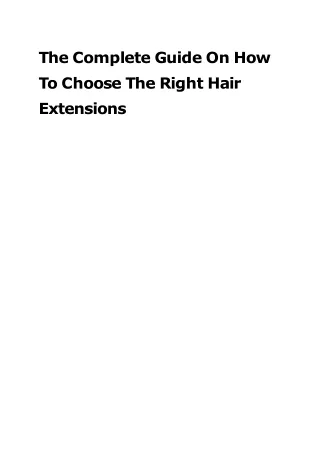 t h e c o m p l e t e g u i d e o n h o w t o c h oo s e t h e r i g h t h a i r extensions