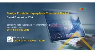 Benign Prostatic Hyperplasia Treatment Market Share, Size, Trends - [2021-2026]