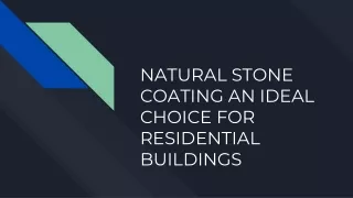NATURAL STONE COATING AN IDEAL CHOICE FOR RESIDENTIAL BUILDINGS