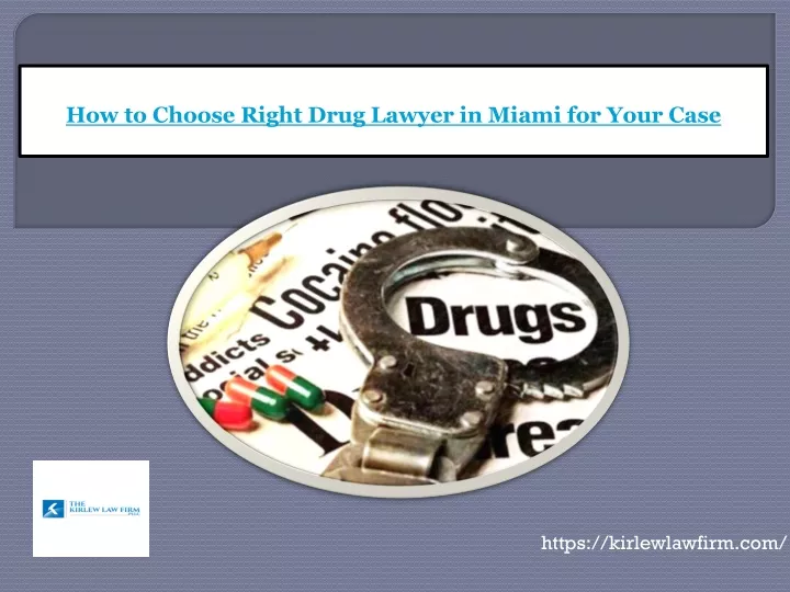 how to choose right drug lawyer in miami for your