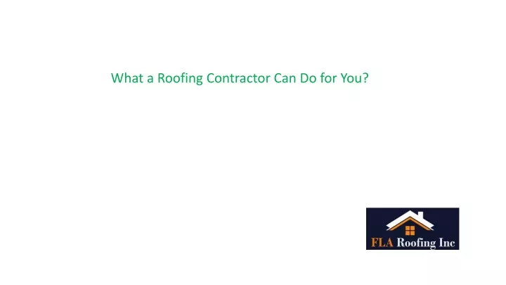 what a roofing contractor can do for you