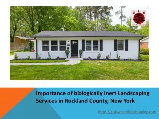 Importance of biologically inert Landscaping Services in Rockland County, New Yo