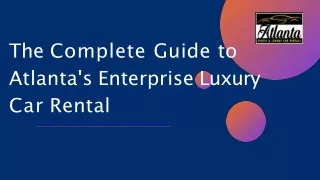 The Complete Guide to  Atlanta's Enterprise Luxury  Car Rental