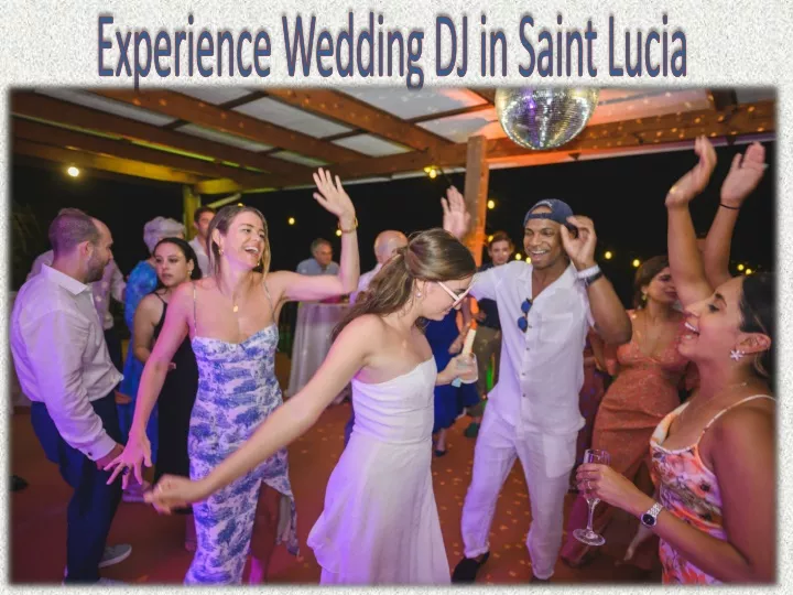 experience wedding dj in saint lucia