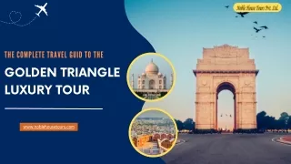 The complete travel guide to the golden Triangle luxury tour