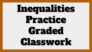 Copy of 11_18 - Inequalities Practice Graded CW