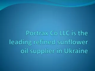 Portrax Co LLC is the leading refined sunflower oil supplier