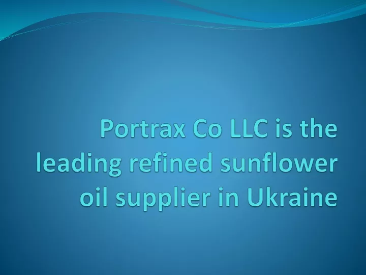 portrax co llc is the leading refined sunflower oil supplier in ukraine