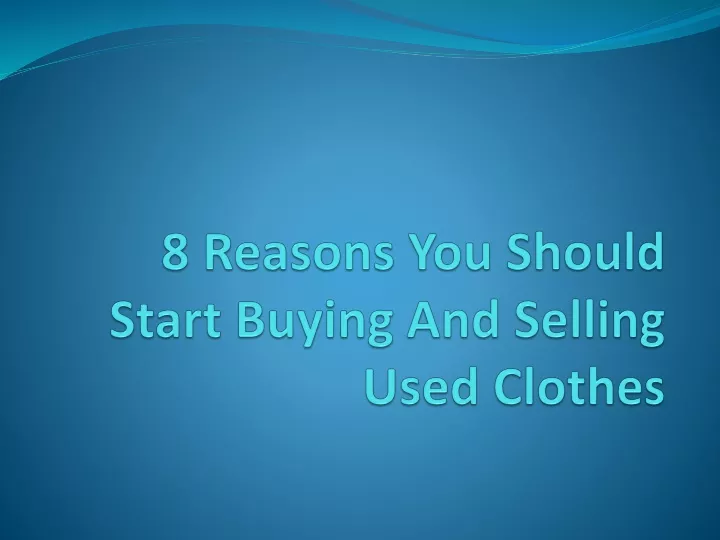 8 reasons you should start buying and selling used clothes