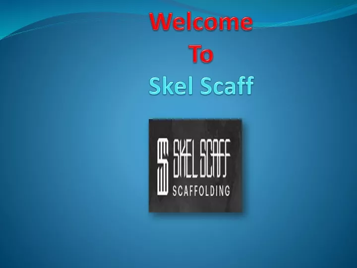 welcome to skel scaff