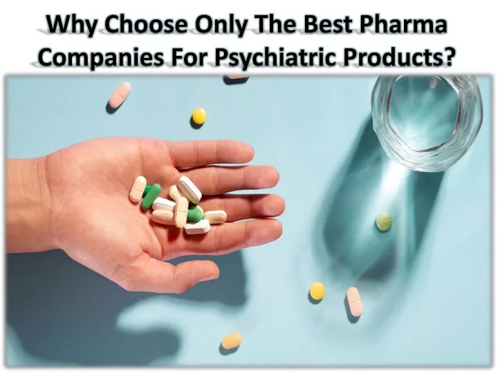 why choose only the best pharma companies for psychiatric products