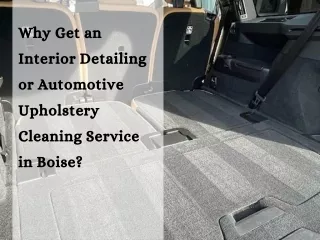 Why Get an Interior Detailing or Automotive Upholstery Cleaning Service in Boise
