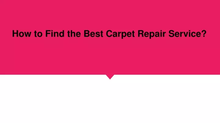 how to find the best carpet repair service
