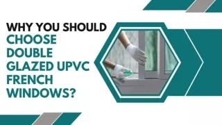 Why You Should Choose uPVC French Doors and Windows