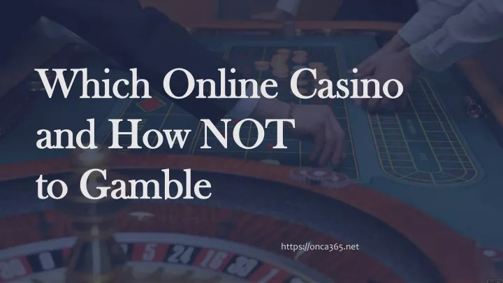 which online casino and how not to gamble