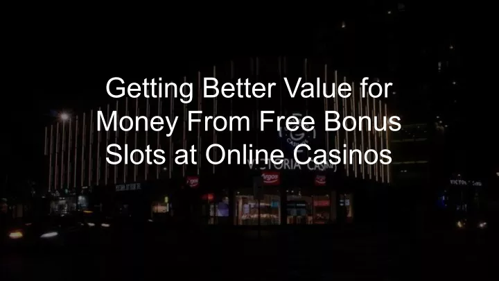 getting better value for money from free bonus