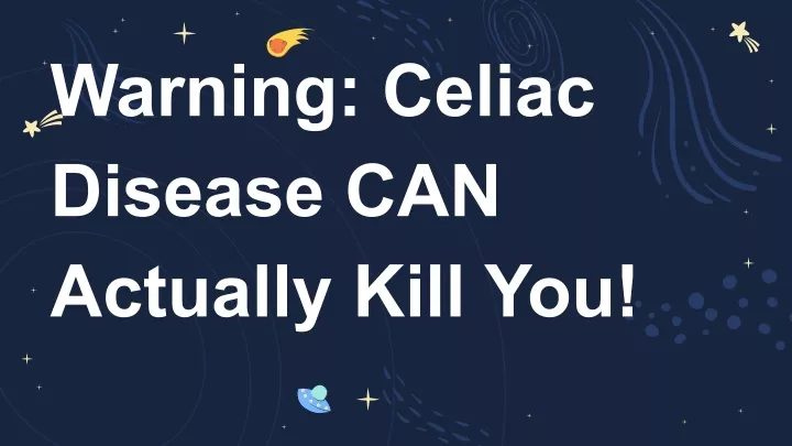 warning celiac disease can actually kill you