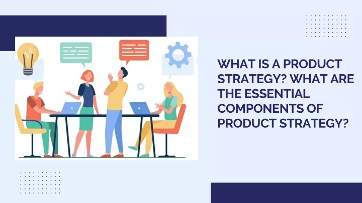 what is a product strategy what are the essential