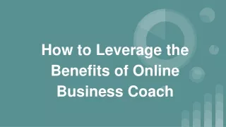 How to Leverage the Benefits of Online Business Coach