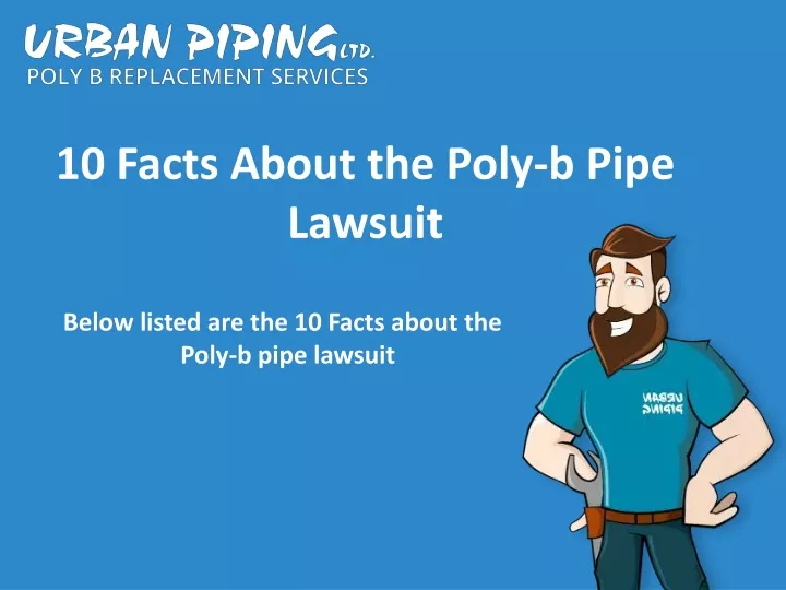 PPT - 10 Facts About The Poly-B Pipe Lawsuit You Need To Know ...