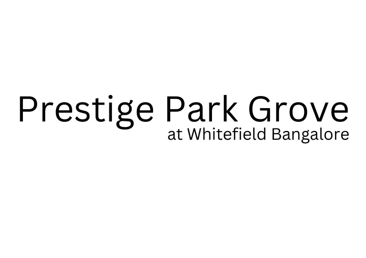 prestige park grove at whitefield bangalore