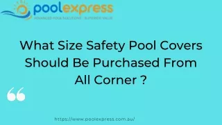 What Size Safety Pool Covers Should Be Purchased From All Corner ?
