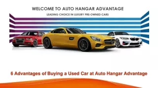 6 Advantages of buying a Used Car at Auto Hangar Advantage