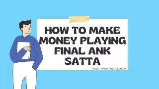 How To Make Money Playing Final Ank Satta
