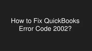 Troubleshooting Methods to Fix QuickBooks error code 2002